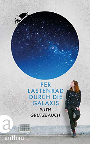 Grützbauch, Ruth - Per Lastenrad durch die Galaxis