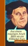  - Luther kurz und knackig: Seine originellsten Sprüche