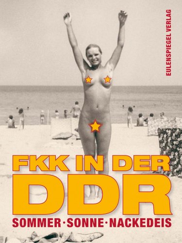  - Sommer, Sonne, Nackedeis. FKK in der DDR