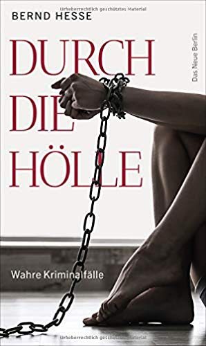  - Durch die Hölle: Wahre Kriminalfälle