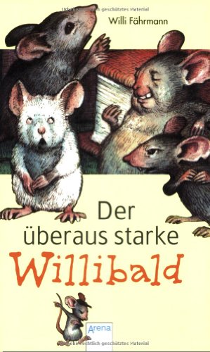  - Der überaus starke Willibald. ( Ab 8 J.;10. Aufl. mit neuer Rechtschreibung)