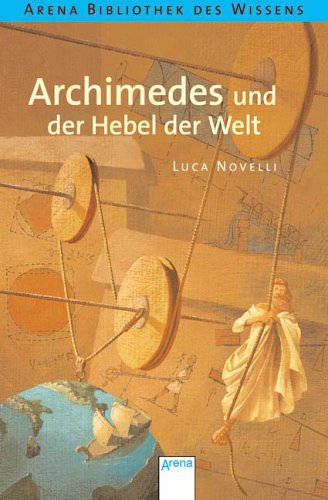  - Archimedes und der Hebel der Welt