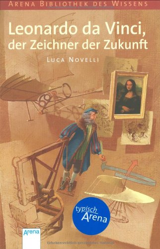  - Leonardo da Vinci, der Zeichner der Zukunft