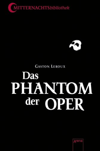  - Das Phantom der Oper: Ungekürzte Ausgabe: Die Mitternachtsbibliothek 2 - Klassiker der Phantastik