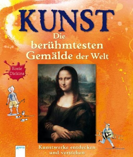  - KUNST - Die berühmtesten Gemälde der Welt: Kunstwerke entdecken und verstehen