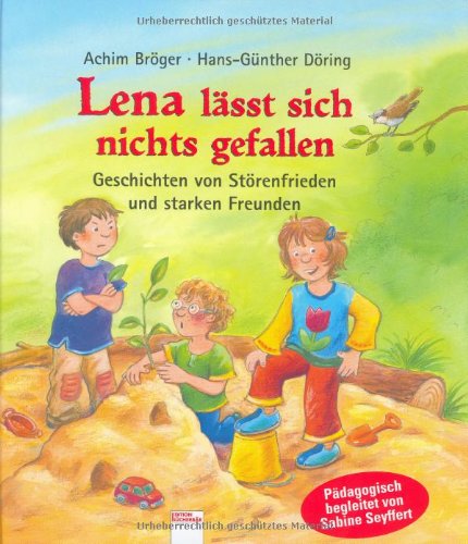  - Lena lässt sich nichts gefallen: Geschichten von Störenfrieden und starken Freunden