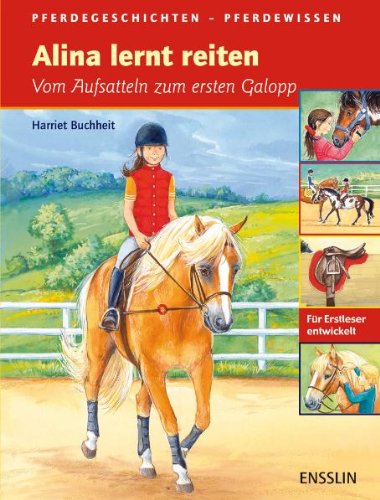  - Alina lernt reiten: Vom Aufsatteln zum ersten Galopp. Pferdegeschichten - Pferdewissen