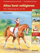  - Alina lernt voltigieren: Vom Aufsprung bis zur Kür. Pferdegeschichten - Pferdewissen