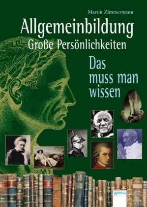  - Allgemeinbildung - Große Persönlichkeiten: Das muss man wissen