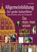  - Allgemeinbildung - Der große Kulturführer durch Geschichte, Kunst und Wissenschaft: Das muss man wissen