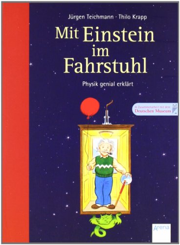  - Mit Einstein im Fahrstuhl: Physik genial erklärt