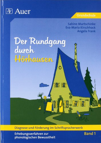  - Diagnose und Förderung im Schriftspracherwerb, neue Rechtschreibung, 2 Bde., Bd.1, Der Rundgang durch Hörhausen: Der Rundgang durch Hörhausen. Erhebungen zur phonologischen Bewusstheit