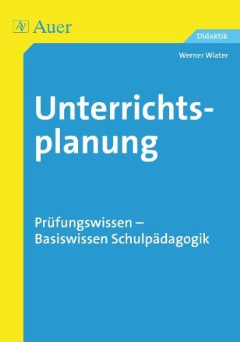  - Unterrichtsplanung: Prüfungswissen - Basiswissen Schulpädagogik