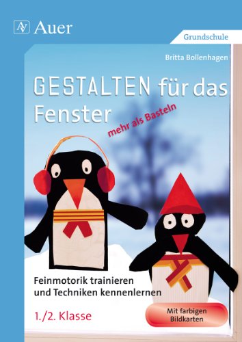  - Gestalten für das Fenster - mehr als Basteln: Feinmotorik trainieren und Techniken kennenlernen (1. und 2. Klasse)