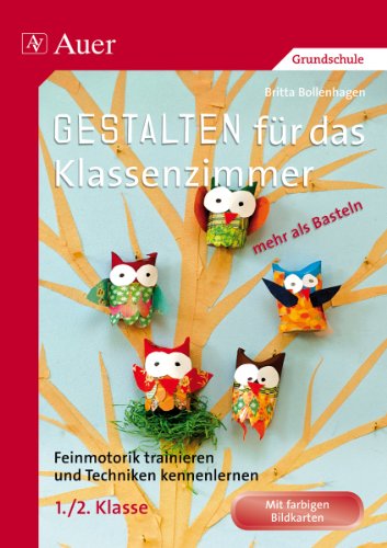  - Gestalten für das Klassenzimmer - mehr als Basteln