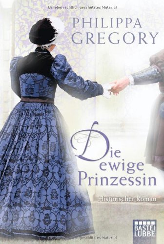  - Die ewige Prinzessin: Historischer Roman