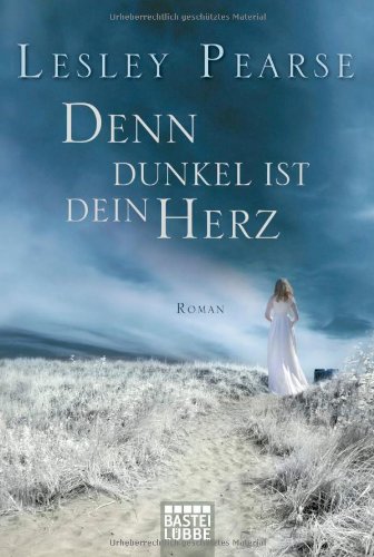  - Denn dunkel ist dein Herz: Roman