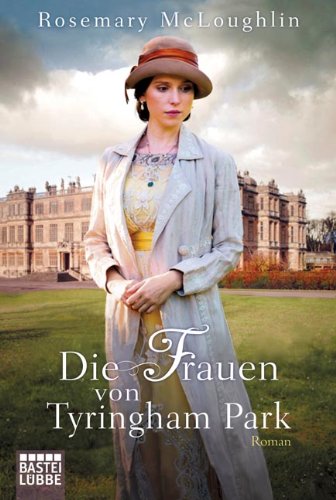  - Die Frauen von Tyringham Park: Roman