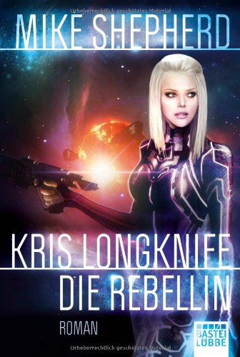  - Kris Longknife: Die Rebellin: Roman