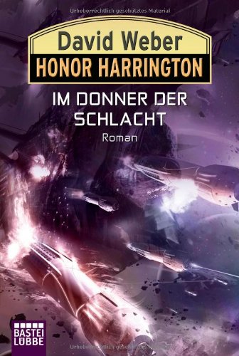  - Honor Harrington: Im Donner der Schlacht: Roman