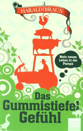  - Das Gummistiefel-Gefühl: Mein neues Leben in der Pampa