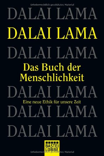  - Das Buch der Menschlichkeit: Eine neue Ethik für unsere Zeit