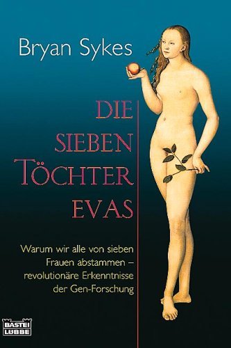  - Die sieben Töchter Evas: Warum wir alle von sieben Frauen abstammen - revolutionäre Erkenntnisse der Gen-Forschung