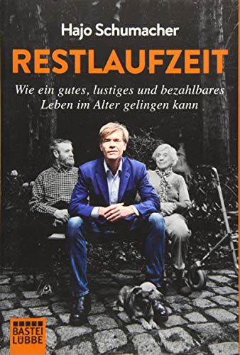  - Restlaufzeit: Wie ein gutes, lustiges und bezahlbares Leben im Alter gelingen kann