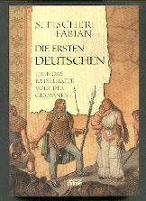 Fischer-Fabian, S. - Die ersten Deutschen. Über das rätselhafte Volk der Germanen.