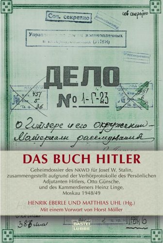  - Das Buch Hitler: Geheimdossier des NKWD für Josef W. Stalin, zusammengestellt aufgrund der Verhörprotokolle des Persönlichen Adjutanten Hitlers, Otto ... des Kammerdieners Heinz Linge, Moskau 1948/49