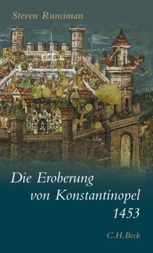  - Die Eroberung von Konstantinopel 1453