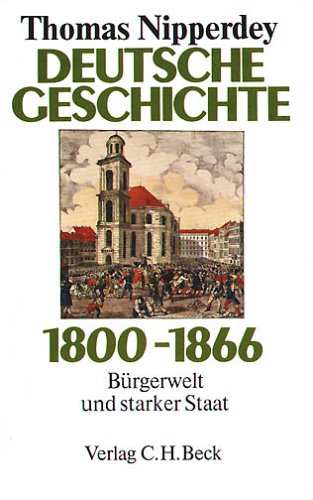  - Deutsche Geschichte 1800 - 1866: Bürgerwelt und starker Staat