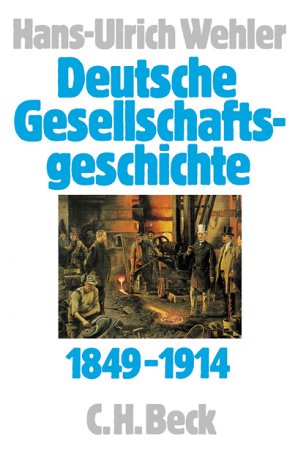  - Deutsche Gesellschaftsgeschichte. Gesamtwerk: Deutsche Gesellschaftsgeschichte, 4 Bde., Bd.3, Von der 'Deutschen Doppelrevolution' bis zum Beginn des Ersten Weltkrieges 1849-1914