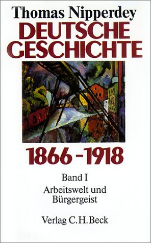  - Deutsche Geschichte 1866-1918, Bd.1, Arbeitswelt und Bürgergeist