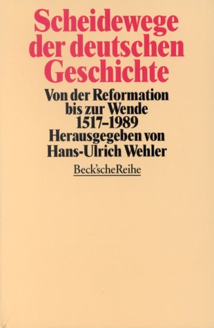  - Scheidewege der deutschen Geschichte: Von der Reformation bis zur Wende 1517-1989