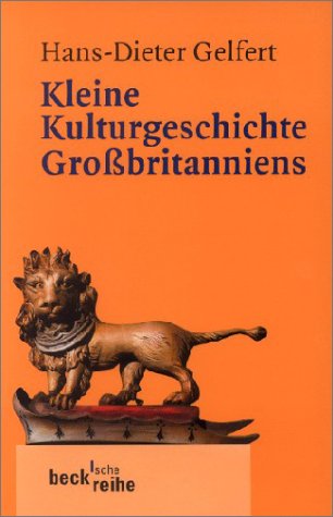  - Kleine Kulturgeschichte Großbritanniens: Von Stonehenge bis zum Millennium Dome