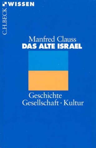 Clauss, Manfred - Das alte Israel: Geschichte, Gesellschaft, Kultur