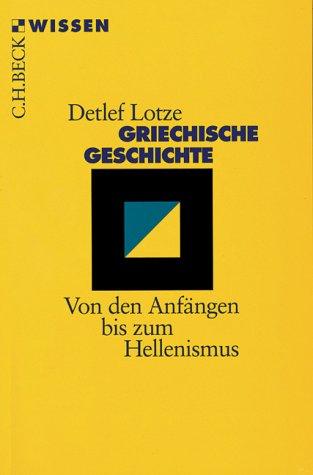  - Griechische Geschichte: Von den Anfängen bis zum Hellenismus