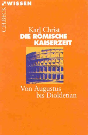  - Die Römische Kaiserzeit: Von Augustus bis Diokletian