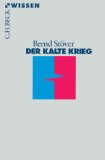  - Der Kalte Krieg 1947 - 1991: Geschichte eines radikalen Zeitalters