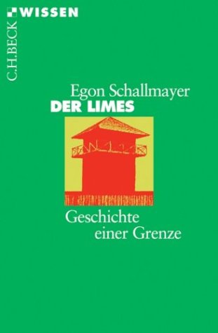  - Der Limes: Geschichte einer Grenze