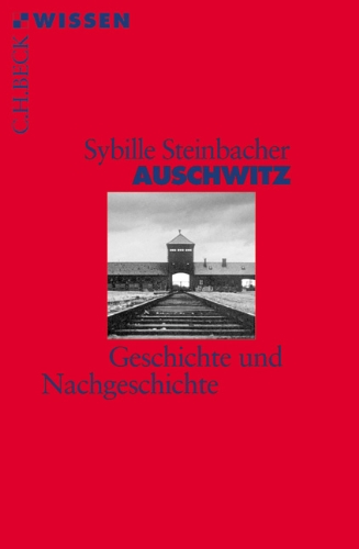  - Auschwitz: Geschichte und Nachgeschichte