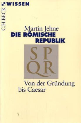  - Die römische Republik: Von der Gründung bis Caesar