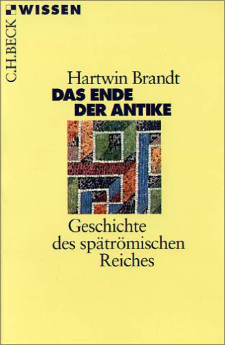  - Das Ende der Antike: Geschichte des spätrömischen Reiches