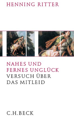  - Nahes und fernes Unglück: Versuch über das Mitleid