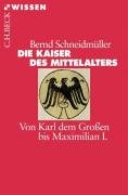  - Die Kaiser des Mittelalters: Von Karl dem Großen bis Maximilian I.