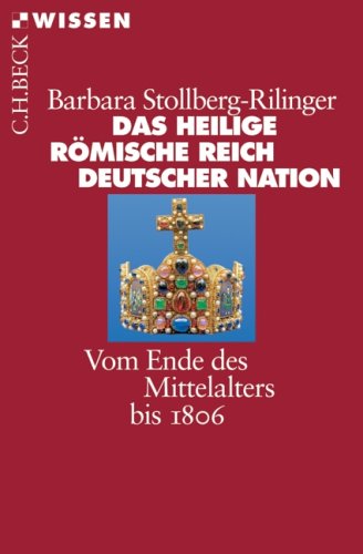  - Das Heilige Römische Reich Deutscher Nation: Vom Ende des Mittelalters bis 1806