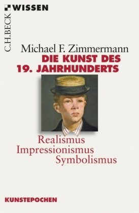  - Die Kunst des 19. Jahrhunderts: Realismus, Impressionismus, Symbolismus