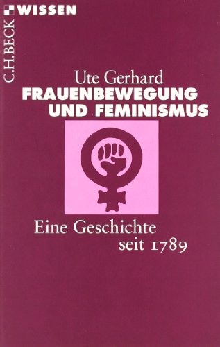  - Frauenbewegung und Feminismus. Eine Geschichte seit 1789.