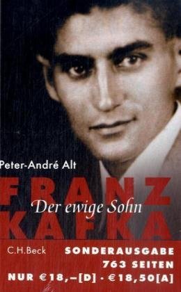  - Franz Kafka: Der ewige Sohn. Eine Biographie